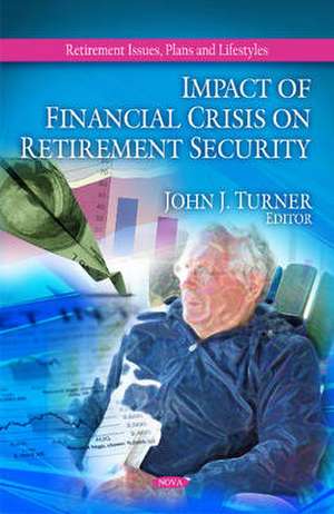 Impact of Financial Crisis on Retirement Security de John J. Turner