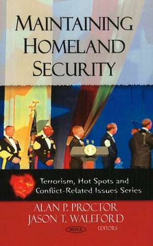 Maintaining Homeland Security de Alan P. Proctor