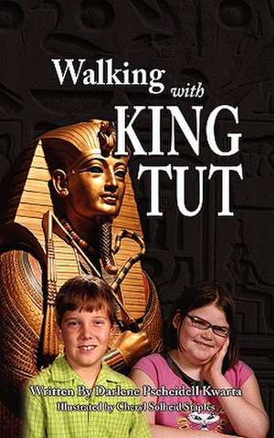 Walking with King Tut de Darlene Kwarta