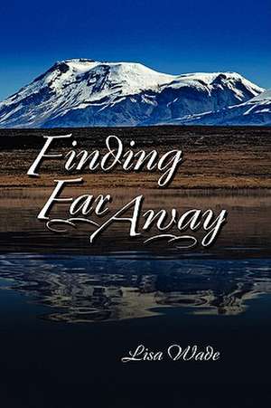 Finding Far Away de Lisa Wade