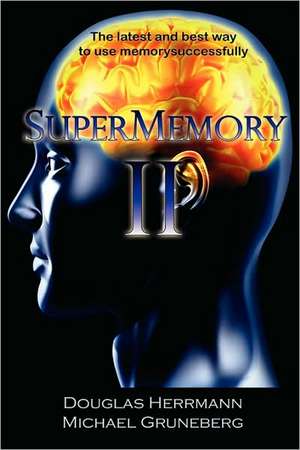 Supermemory II, the Latest and Best Way to Use Memory Successfully de Douglas Herrmann