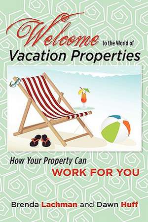 Welcome to the World of Vacation Properties de Brenda Lachman