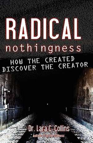 Radical Nothingness de Lara C Collins