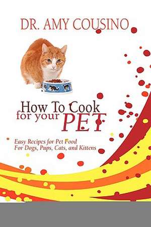 How to Cook for Your Pet de Amy Cousino