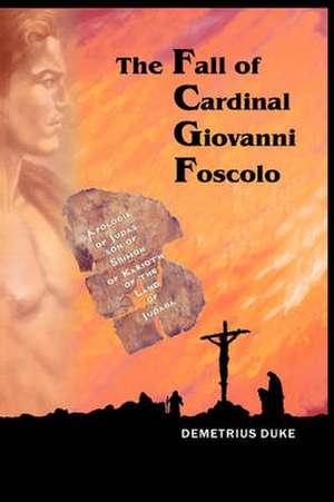 The Fall of Cardinal Giovanni Foscolo de Demetrius Duke