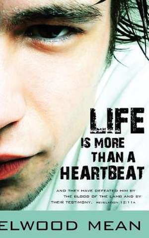 Life Is More Than a Heartbeat de Elwood Mean