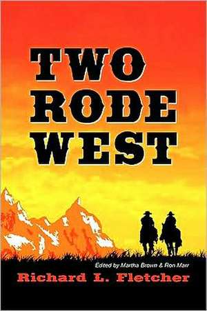 Two Rode West de Richard L. Fletcher