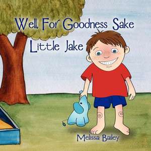 Well, for Goodness Sake Little Jake de Melissa Bailey