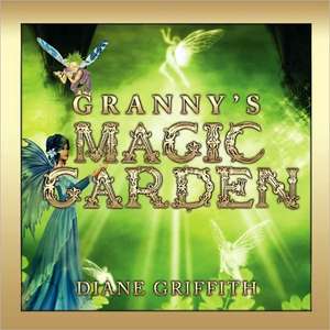 Granny's Magic Garden de Diane Griffith