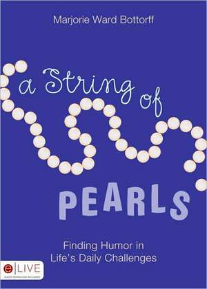 A String of Pearls: Finding Humor in Life's Daily Challenges de Marjorie Ward Bottorff