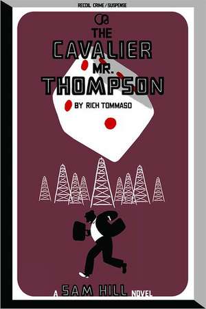 The Cavalier Mr. Thompson: A Sam Hill Novel de RICHARD TOMMASO