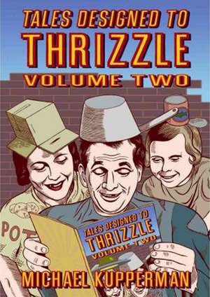 Tales Designed To Thrizzle Vol.2 de Michael Kupperman