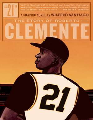 21: The Story Of Roberto Clemente de Wilfred Santiago