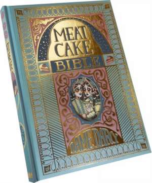 The Meat Cake Bible de Dame Darcy