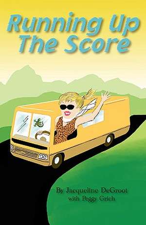 Running Up the Score de Jacqueline DeGroot