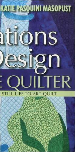 Inspirations in Design for the Creative Quilter de Katie Pasquini Masopust