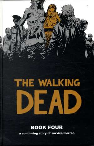 Walking Dead Book 4 de Robert Kirkman