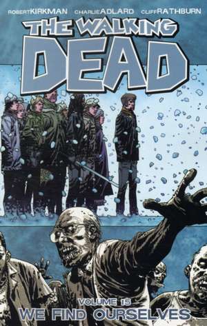 The Walking Dead Volume 15: We Find Ourselves de Robert Kirkman