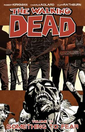 The Walking Dead Volume 17: Something To Fear de Robert Kirkman