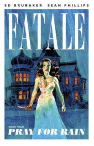 Fatale Volume 4: Pray For Rain de Ed Brubaker