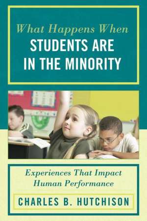 What Happens When Students Are in the Minority de Charles B. Hutchison