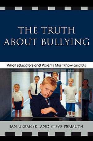 The Truth about Bullying de Jan Urbanski