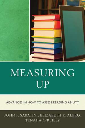 Measuring Up: Advances in How We Assess Reading Ability de John Sabatini