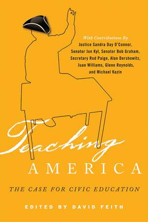 Teaching America: The Case for Civic Education de David J. Feith