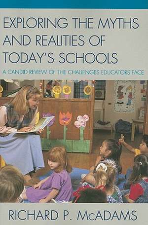 Exploring the Myths and the Realities of Today's Schools de Richard P. McAdams