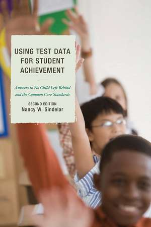 Using Test Data for Student Achievement: Answers to No Child Left Behind de Nancy W. Sindelar
