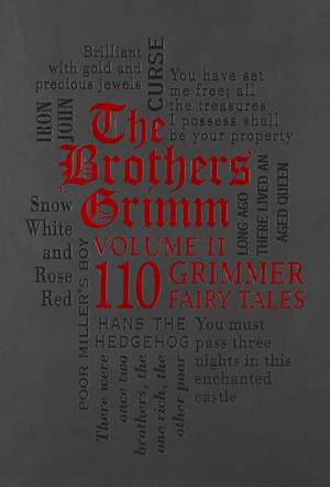 The Brothers Grimm Volume II: 110 Grimmer Fairy Tales de Jacob Grimm