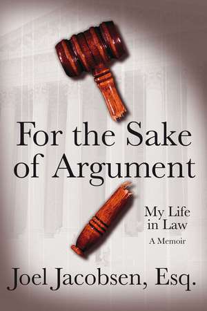 For the Sake of Argument: A Life in the Law: A Memoir