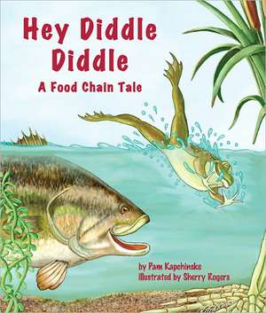 Hey Diddle Diddle: A Food Chain Tale de Pam Kapchinske