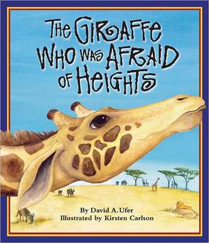 The Giraffe Who Was Afraid of Heights de David A. Ufer