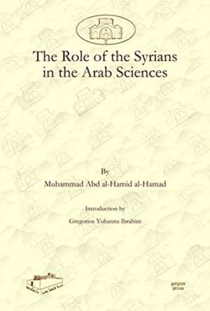 The Role of the Syrians in the Arab Sciences de Muhammad al-Hamad