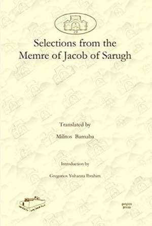 Ibrahim, G: Selections from the Memre of Jacob of Sarugh de Militos Barnaba