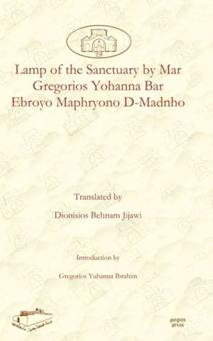 Lamp of the Sanctuary by Mar Gregorios Yohanna Bar Ebroyo Maphryono D-Madnho de Dionisios Jijawi