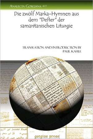 Die Zwolf Marka-Hymnen Aus Dem Defter Der Samaritanischen Liturgie de Paul Kahle