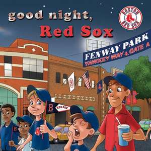 Good Night, Red Sox: For Kids and Fans! de Brad M. Epstein