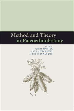 Method and Theory in Paleoethnobotany de John M. Marston