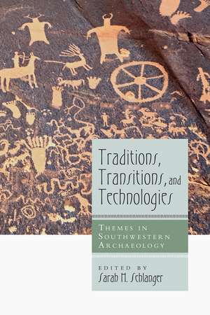 Traditions, Transitions, and Technologies: Themes in Southwestern Archaeology de Sarah H. Schlanger