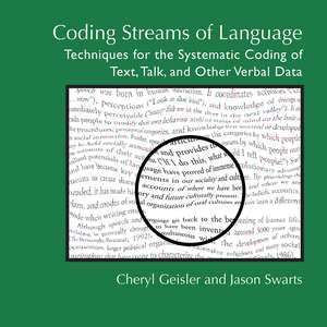 Coding Streams of Language: Techniques for the Systematic Coding of Text, Talk, and Other Verbal Data de Cheryl Geisler