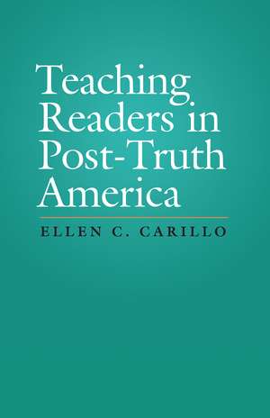 Teaching Readers in Post-Truth America de Ellen C. Carillo