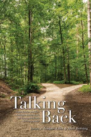 Talking Back: Senior Scholars and Their Colleagues Deliberate the Past, Present, and Future of Writing Studies de Norbert Elliot