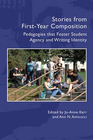 Stories from First-Year Composition: FYC Pedagogies that Foster Student Writing Identity and Agency de Jo-Anne Kerr