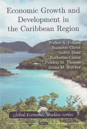 Economic Growth and Development in the Caribbean Region de Walker A Pollard