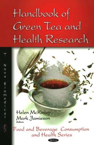 Handbook of Green Tea and Health Research de Helen McKinley