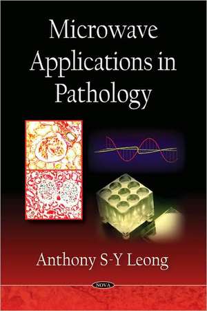 Microwave Applications in Pathology de Anthony S-Y Leong