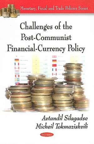 Challenges of the Post-Communist Financial-Currency Policy de Avtandil Silagadse