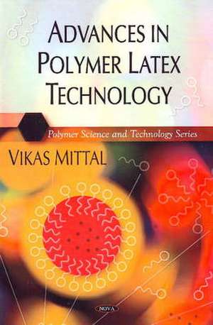 Advances in Polymer Latex Technology de Vikas Mittal